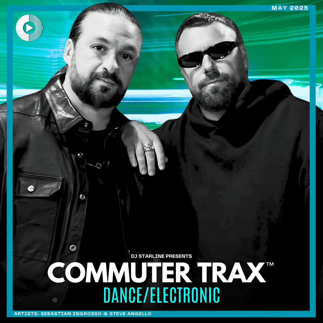 Commuter Trax: Dance/Electronic - May 2025 Cover, featuring Steve Angello & Sebastian Ingrosso